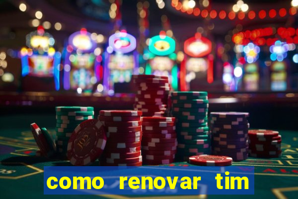 como renovar tim beta antes do prazo