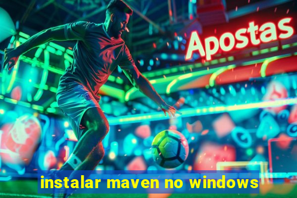 instalar maven no windows