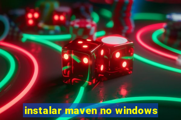 instalar maven no windows