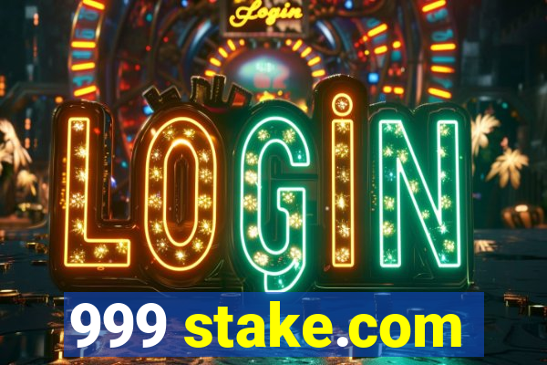 999 stake.com