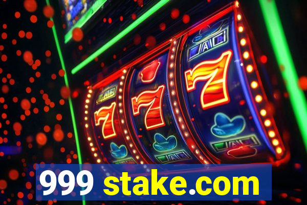 999 stake.com