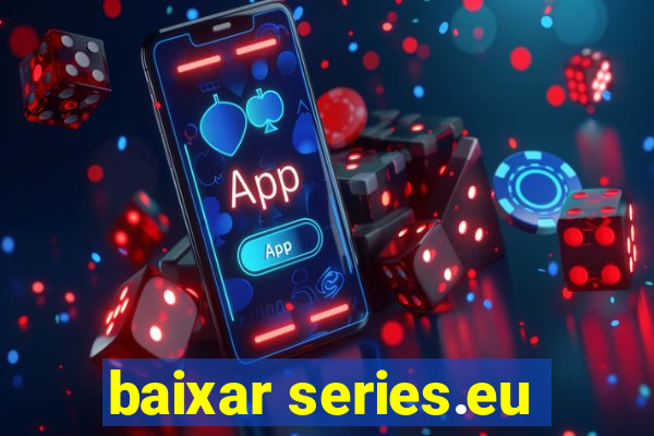 baixar series.eu