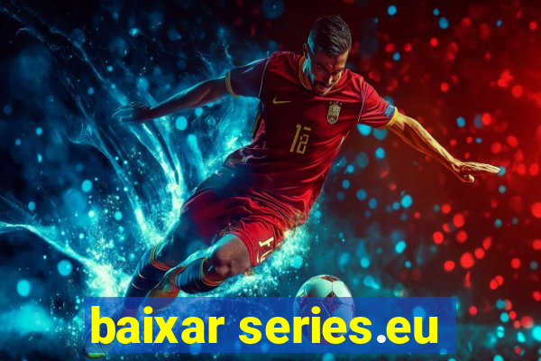 baixar series.eu