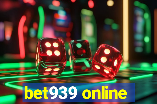 bet939 online