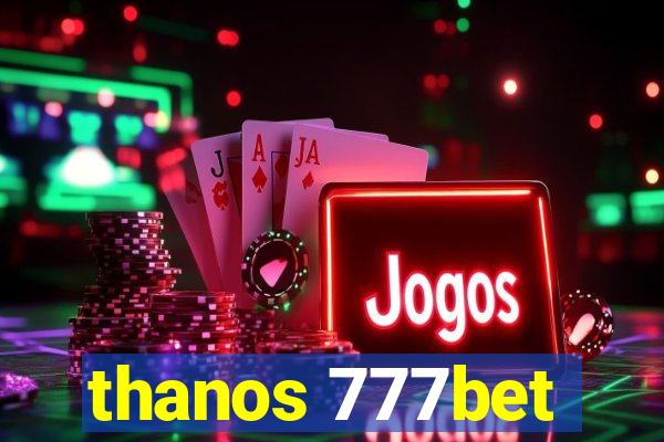 thanos 777bet