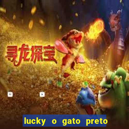 lucky o gato preto filme completo dublado download