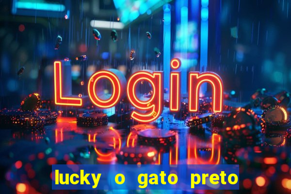 lucky o gato preto filme completo dublado download