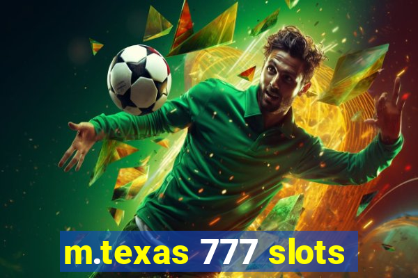 m.texas 777 slots