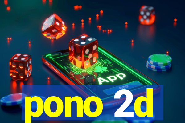 pono 2d