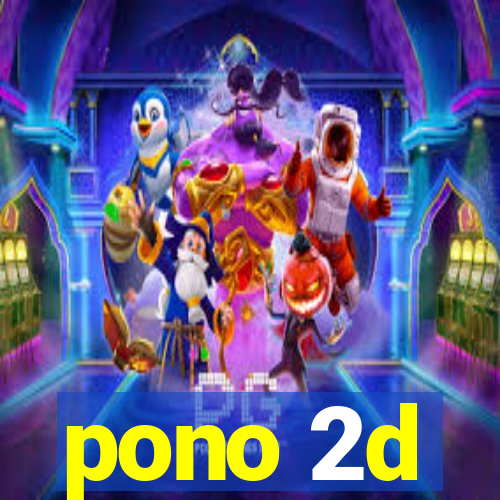 pono 2d