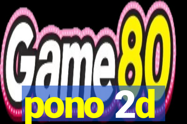 pono 2d