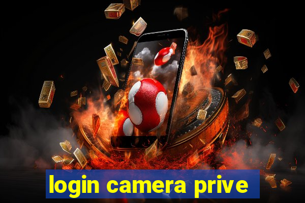 login camera prive