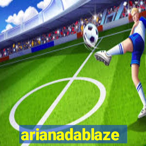 arianadablaze