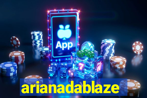 arianadablaze