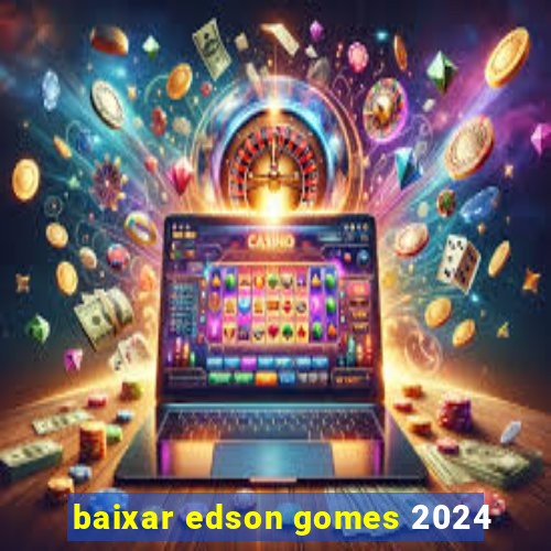 baixar edson gomes 2024