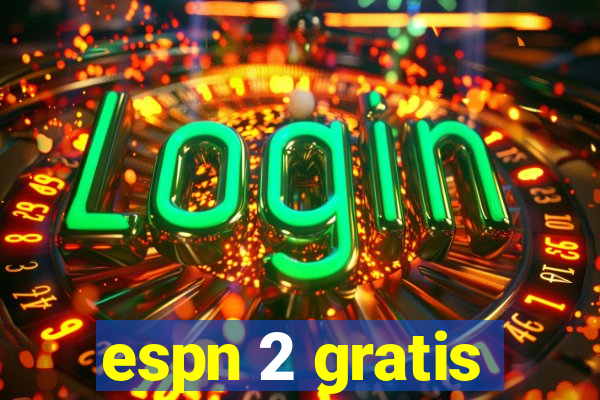 espn 2 gratis