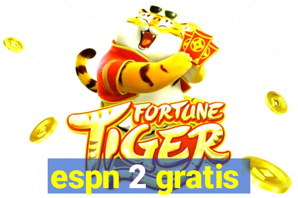 espn 2 gratis