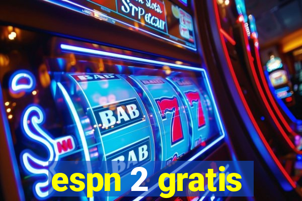 espn 2 gratis