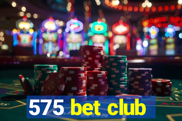 575 bet club