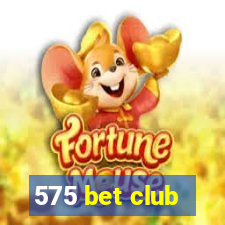 575 bet club