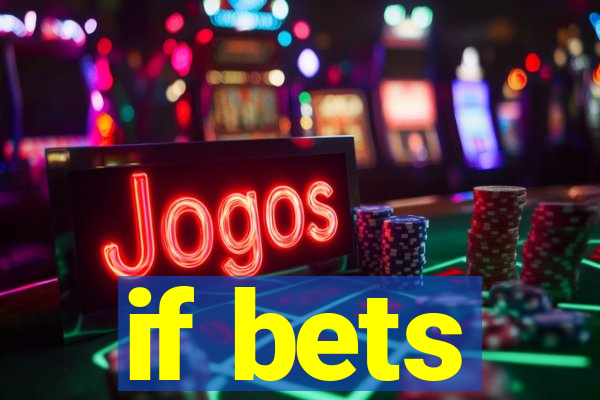 if bets