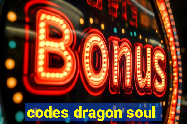 codes dragon soul