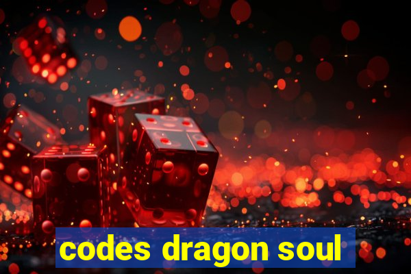 codes dragon soul