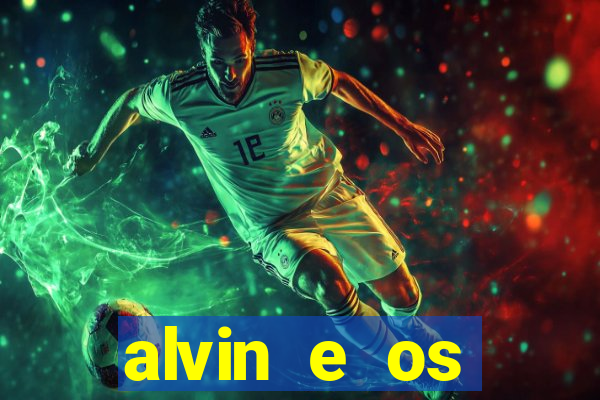 alvin e os esquilos rede canais