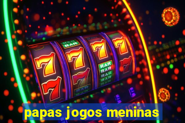 papas jogos meninas