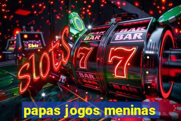 papas jogos meninas