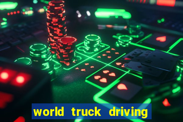 world truck driving simulator tudo desbloqueado