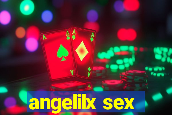 angelilx sex