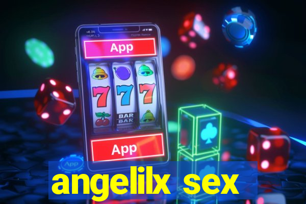 angelilx sex