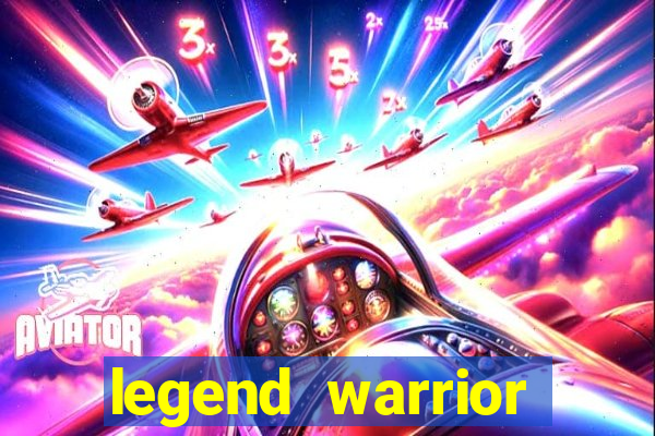 legend warrior dinheiro infinito 2024