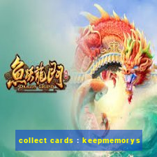 collect cards : keepmemorys