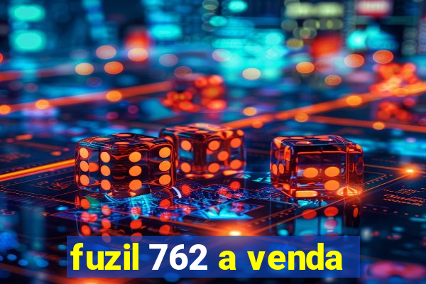 fuzil 762 a venda