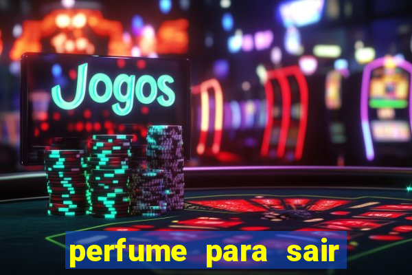 perfume para sair a noite