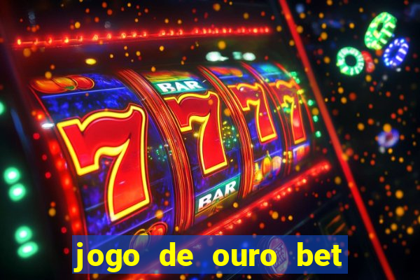 jogo de ouro bet codigo promocional