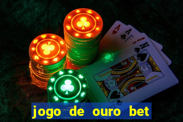 jogo de ouro bet codigo promocional