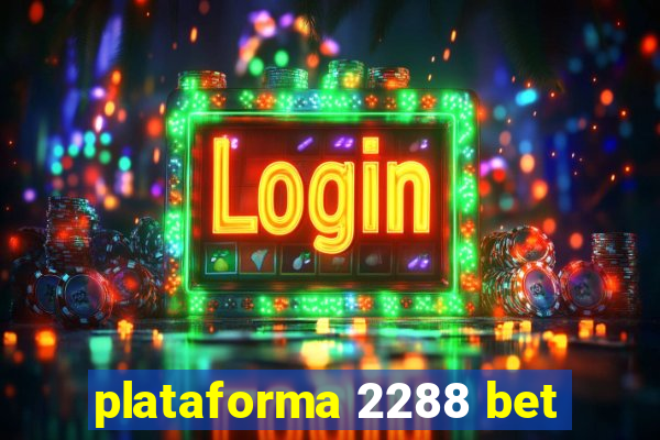 plataforma 2288 bet