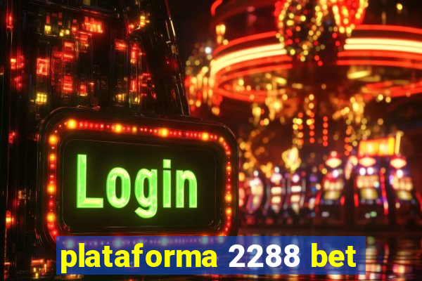 plataforma 2288 bet