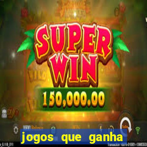 jogos que ganha dinheiro de verdade sem depositar