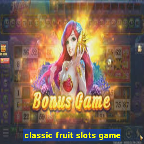 classic fruit slots game