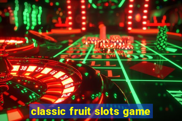 classic fruit slots game