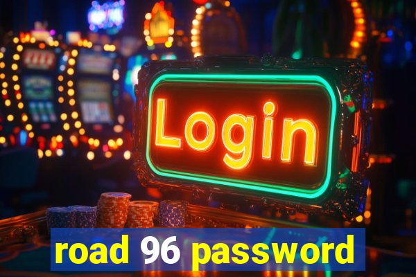 road 96 password