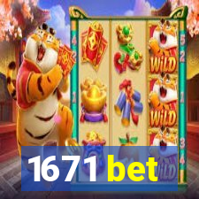 1671 bet