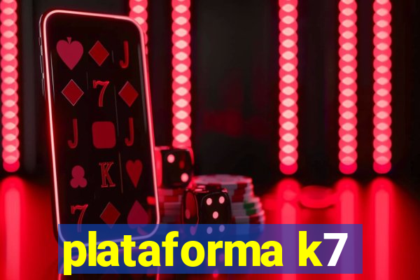 plataforma k7