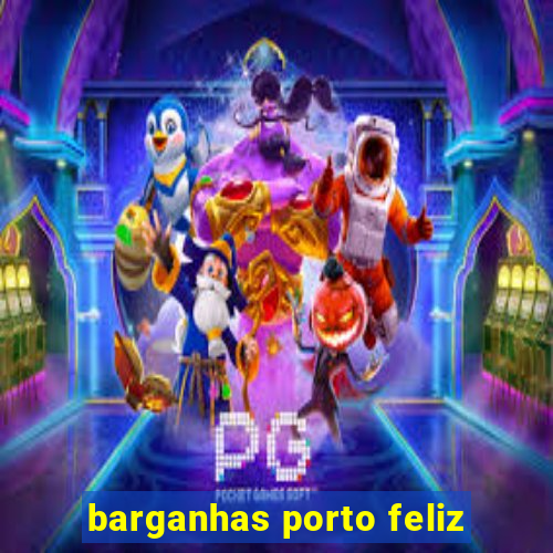 barganhas porto feliz