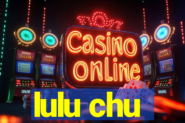 lulu chu