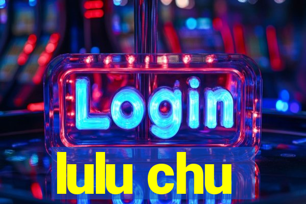 lulu chu